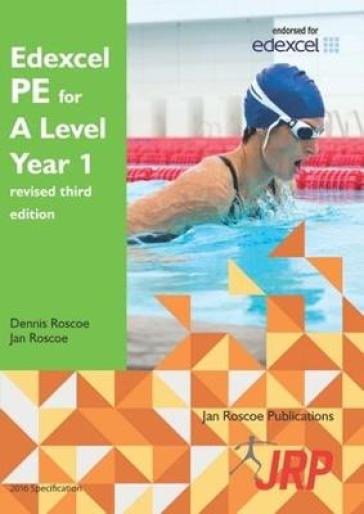 Edexcel PE for A Level Year 1 revised third edition - Dr. Dennis Roscoe - Jan Roscoe