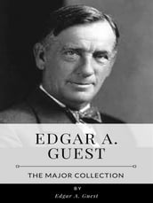 Edgar A. Guest  The Major Collection