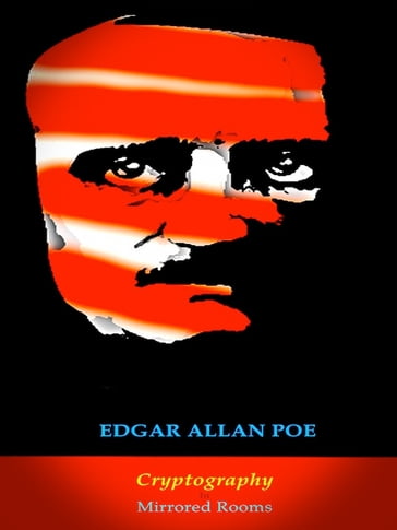 Edgar Allan Poe: Cryptography in Mirrored Rooms - Edgar Allan Poe