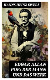 Edgar Allan Poe: Der Mann und das Werk