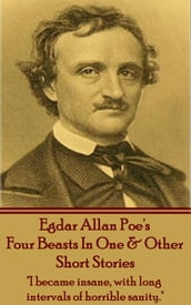 Edgar Allan Poe - Four Beasts In One & Other Short Stories