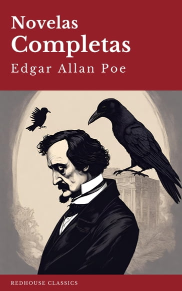 Edgar Allan Poe: Novelas Completas - Edgar Allan Poe - REDHOUSE