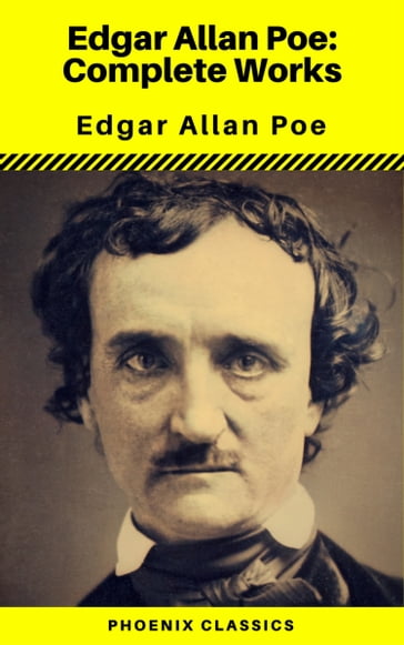 Edgar Allan Poe: The Complete Works ( Annotated ) (Phoenix Classics) - Edgar Allan Poe - Phoenix Classics