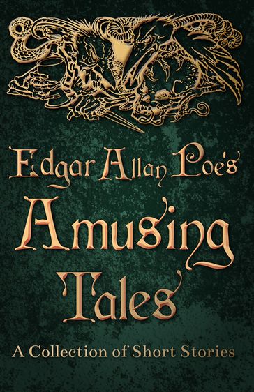 Edgar Allan Poe's Amusing Tales - A Collection of Short Stories - Edgar Allan Poe