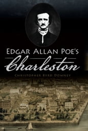 Edgar Allan Poe s Charleston