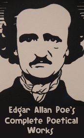 Edgar Allan Poe s Complete Poetical Works