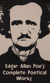 Edgar Allan Poe s Complete Poetical Works