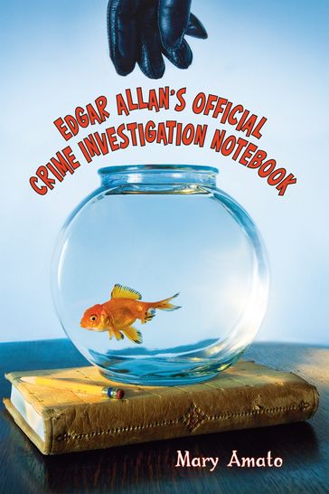 Edgar Allan's Official Crime Investigation Notebook - Mary Amato