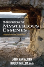 Edgar Cayce on the Mysterious Essenes