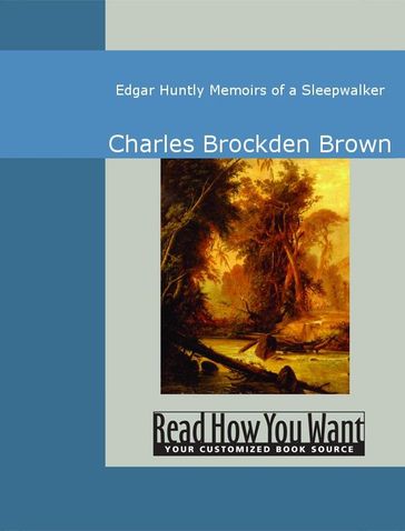 Edgar Huntly: Memoirs Of A Sleepwalker - Charles Brockden Brown