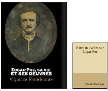 Edgar Poe sa vie et ses œuvres, et Notes nouvelles - Baudelaire Charles - Edgar Poe