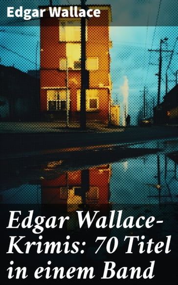 Edgar Wallace-Krimis: 70 Titel in einem Band - Edgar Wallace