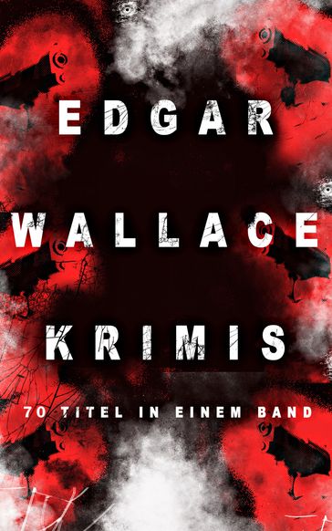 Edgar Wallace-Krimis: 70 Titel in einem Band - Edgar Wallace