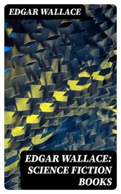 Edgar Wallace: Science Fiction Books
