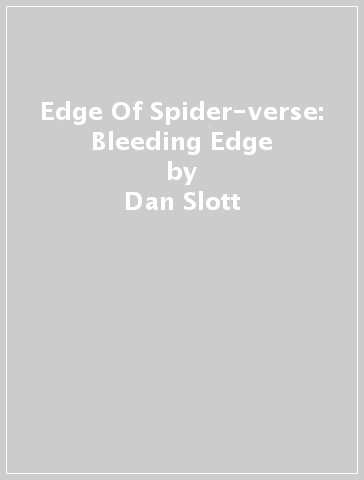 Edge Of Spider-verse: Bleeding Edge - Dan Slott - Karla Pacheco - Zander Cannon