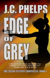 Edge of Grey: Book Six of The Alexis Stanton Chronicles