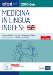 EdiTEST. Medicina in lingua inglese. 2000 quiz. Prove ufficiali commentate e simulazioni d esame per la preparazione ai test di ammissione. Con software di simulazione online