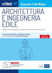 EdiTest. Architettura e ingegneria edile. Esercizi e verifiche. Esercizi commentati e simulazioni d esame per la preparazione ai test di ammissione. Con software di simulazione