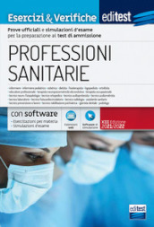 EdiTest Professioni sanitarie. Esercizi & Verifiche. Prove ufficiali e simulazioni d esame commentate per la preparazione ai test di accesso. Con software di simulazione