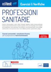 EdiTest Professioni sanitarie. Esercizi & Verifiche. Prove ufficiali e simulazioni d esame commentate per la preparazione ai test di accesso. Con software di simulazione