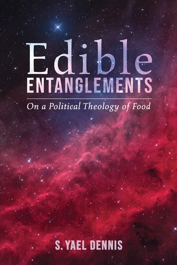 Edible Entanglements - S. Yael Dennis