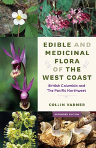 Edible and Medicinal Flora of the West Coast - Collin Varner