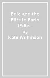 Edie and the Flits in Paris (Edie and the Flits 2)