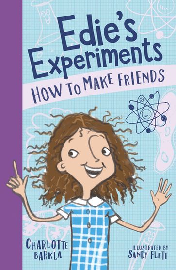 Edie's Experiments 1: How to Make Friends - Charlotte Barkla