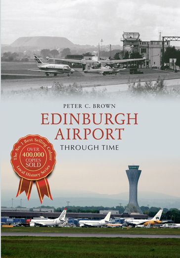 Edinburgh Airport Through Time - Peter C. Brown