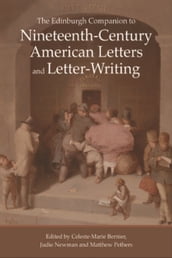 Edinburgh Companion to Nineteenth-Century American Letters and Letter-Writing