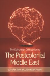 Edinburgh Companion to the Postcolonial Middle East