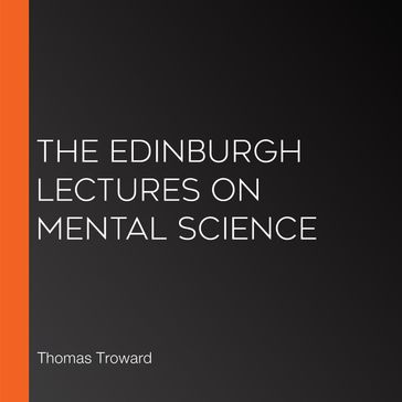 Edinburgh Lectures on Mental Science, The - Thomas Troward