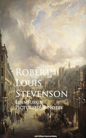 Edinburgh: Picturesque Notes - Robert Louis Stevenson