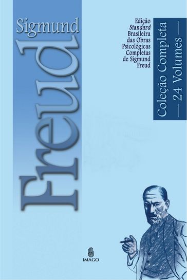 Edição Standard Brasileira das Obras Psicológicas Completas de Sigmund Freud - Freud Sigmund