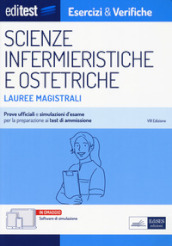 Editest. Lauree magistrali. Scienze infermieristiche e ostetriche. Esercizi & verifiche. Prove ufficiali e simulazioni d esame per la preparazione ai test di accesso. Con software di simulazione