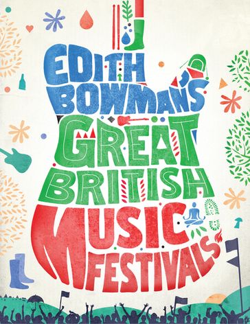 Edith Bowman's Great British Music Festivals - Edith Bowman
