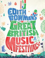 Edith Bowman s Great British Music Festivals