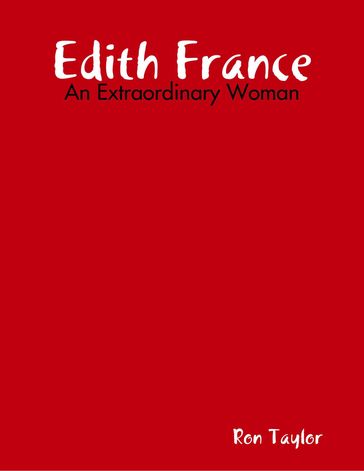 Edith France - An Extraordinary Woman - Ron Taylor