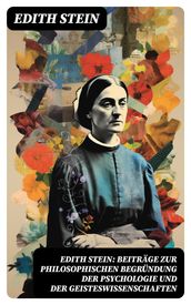 Edith Stein: Beiträge zur philosophischen Begründung der Psychologie und der Geisteswissenschaften