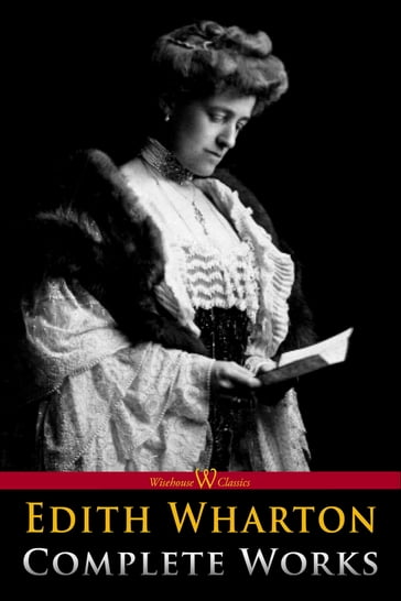 Edith Wharton: Complete Works - Edith Wharton