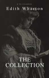 Edith Wharton: The Collection (Best Navigation, Active TOC) (A to Z Classics)