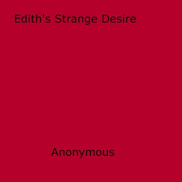 Edith's Strange Desire - Anon Anonymous