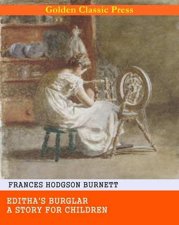 Editha's Burglar / A Story for Children - Frances Hodgson Burnett