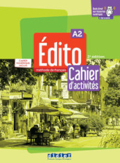 Edito. Méthode de Français. Cahier, Cahier numérique. A2. Per le Scuole superiori. Con e-book. Con espansione online