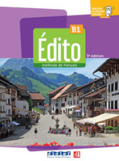 Edito. Méthode de Français. Niveau B1. Per le Scuole superiori. Con Didierfle App