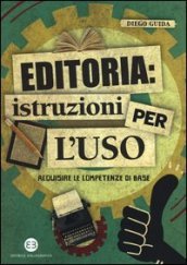 Editoria: istruzioni per l uso. Acquisire le competenze di base