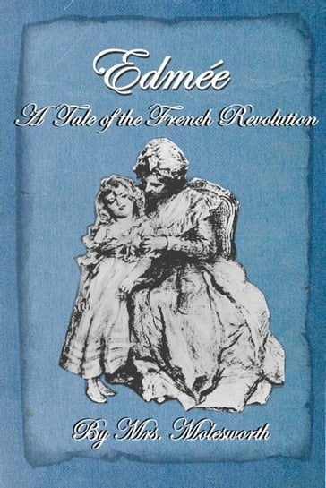 Edmee: A Tale of the French Revolution - Mary Louisa Molesworth