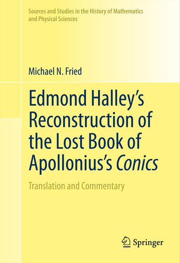 Edmond Halley's Reconstruction of the Lost Book of Apollonius's Conics - Michael N. Fried