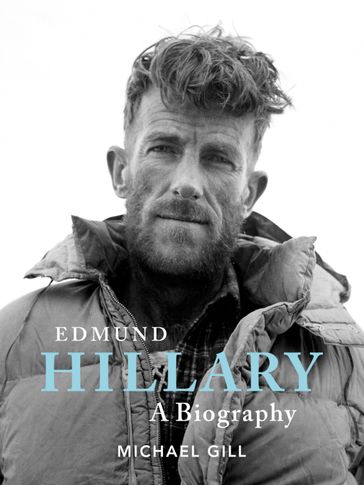 Edmund Hillary - A Biography - Michael Gill