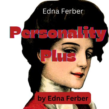 Edna Ferber: Personality Plus - Edna Ferber